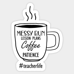 Teacher Life - Messy Bun Lesson Plans Coffee Patience Sticker